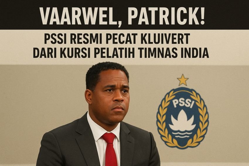 Vaarwel, Patrick! PSSI Resmi Pecat Kluivert dari Kursi Pelatih Timnas Indonesia